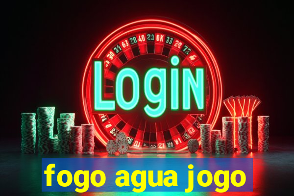 fogo agua jogo